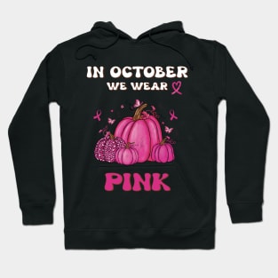 In October We Wear Pink Breast Cancer Awerness Hoodie